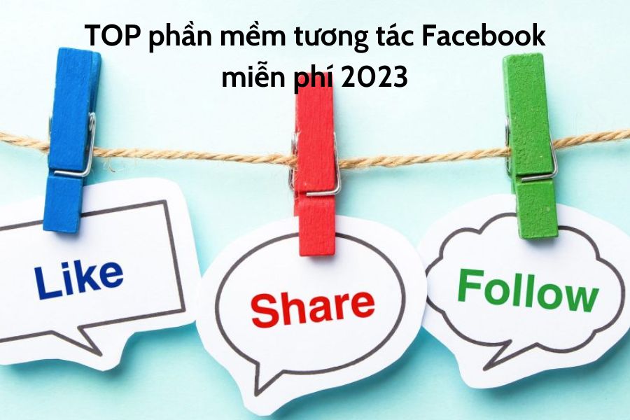 TOP phần mềm tương tác Facebook miễn phí 2023