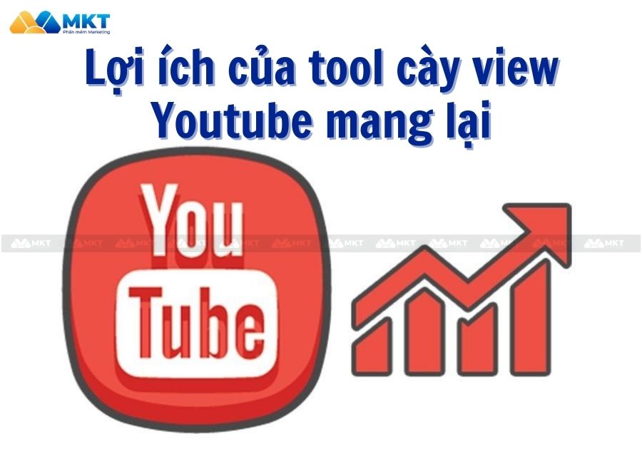 Lợi ích của tool cày view Youtube mang lại 