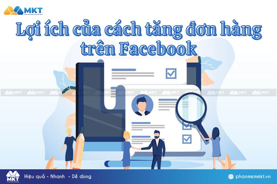 Những lợi ích của cách tăng đơn hàng trên Facebook mang lại Những lợi ích của cách tăng đơn hàng trên Facebook mang lại