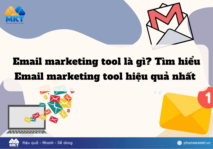 Email marketing tool là gì? Tìm hiểu Email marketing tool hiệu quả nhất
