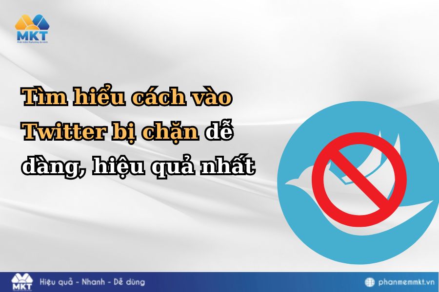 Tìm hiểu cách vào Twitter bị chặn dễ dàng, hiệu quả nhất