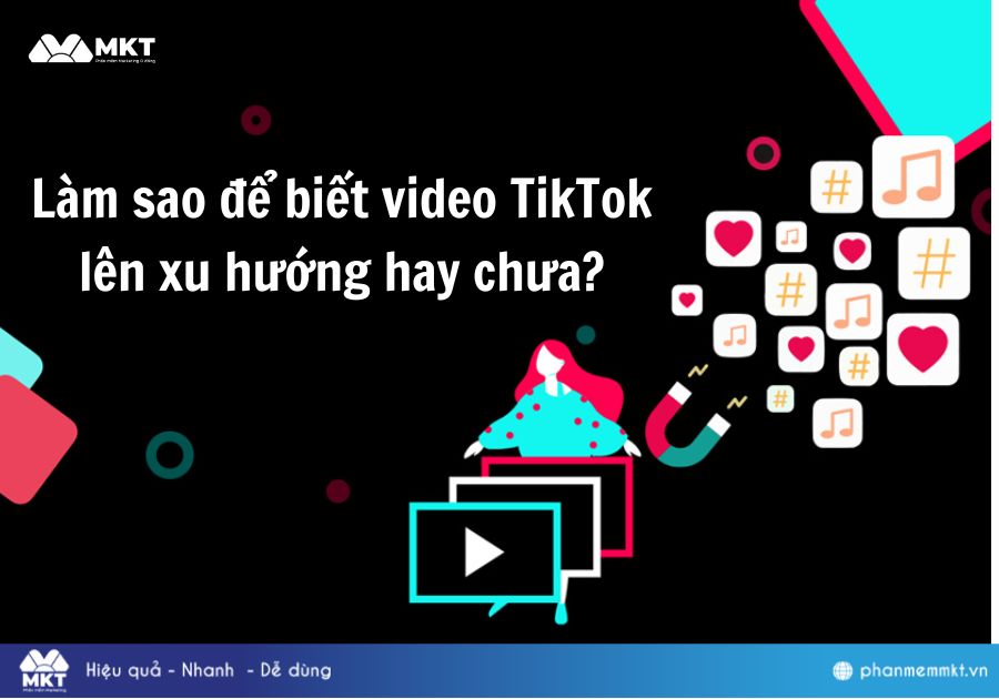Làm sao để biết video TikTok lên xu hướng hay chưa?
