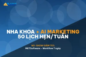 AI Marketing Cho Nha Khoa Tư Nhân Nhỏ: 50 Lịch Hẹn/Tuần Tự Động - MKTSoftware