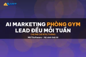 AI Marketing Cho Phòng Gym Nhỏ Dưới 200 Hội Viên: Lead Đều Mỗi Tuần - MKTSoftware